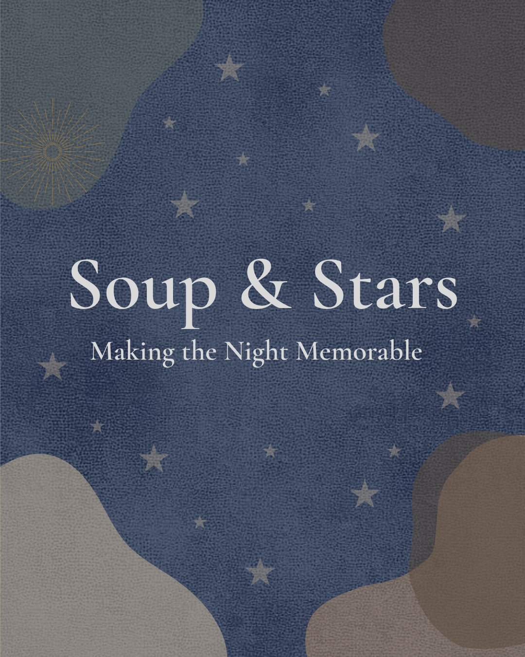 Food + Gather: Soup + Stars — Making the Night Memorable