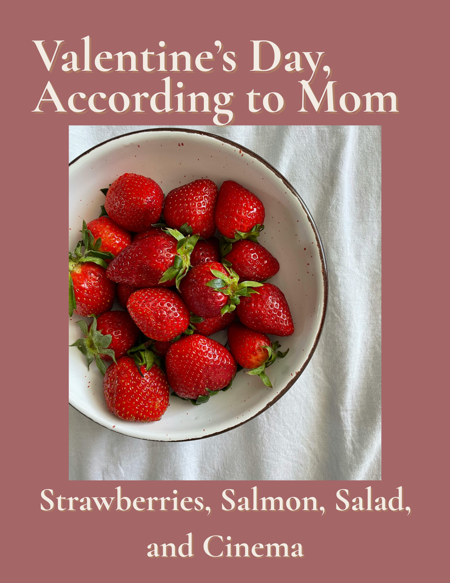 Valentine’s Day, According to a New Mom: Strawberries, Salmon, Salad, and Cinema