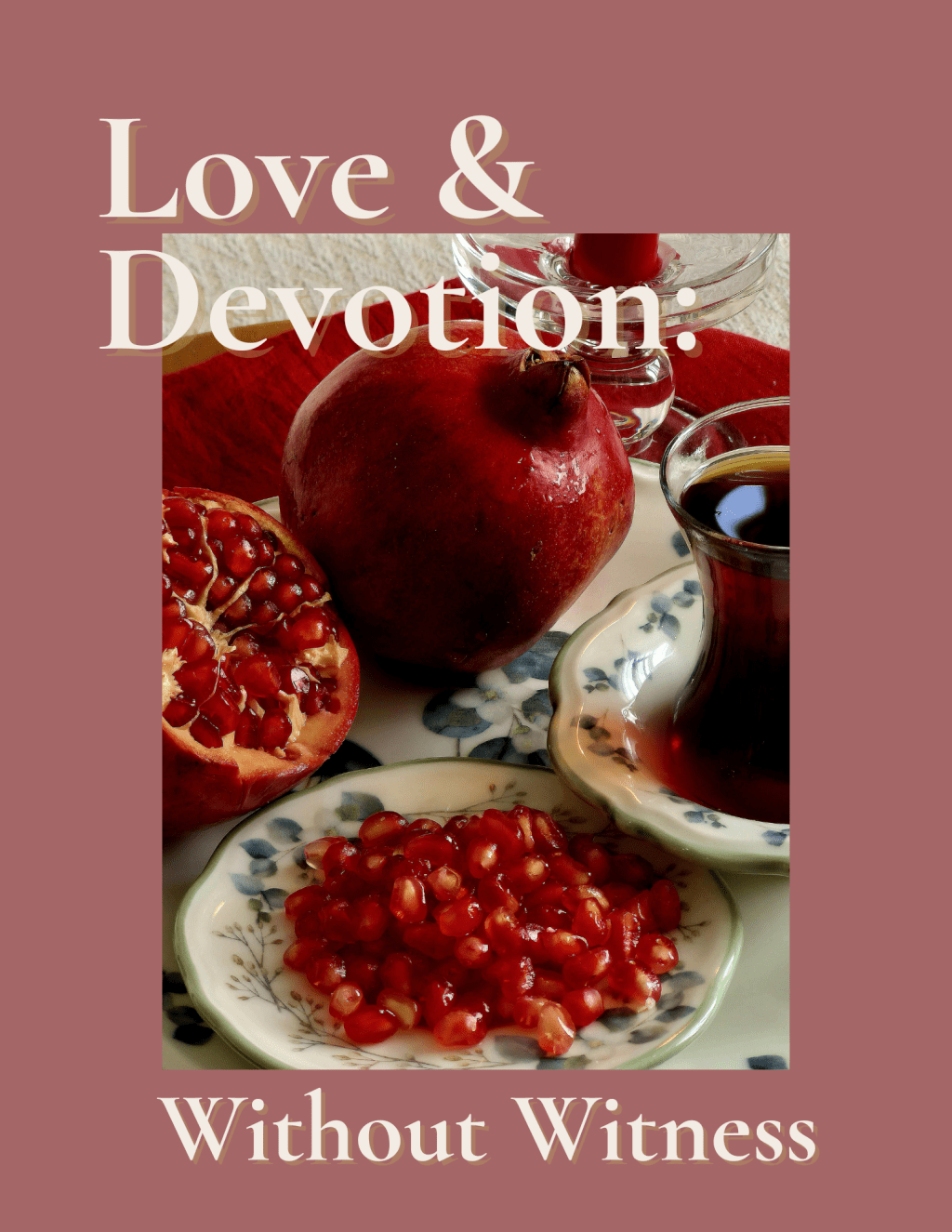 Love and Devotion: Without Witness